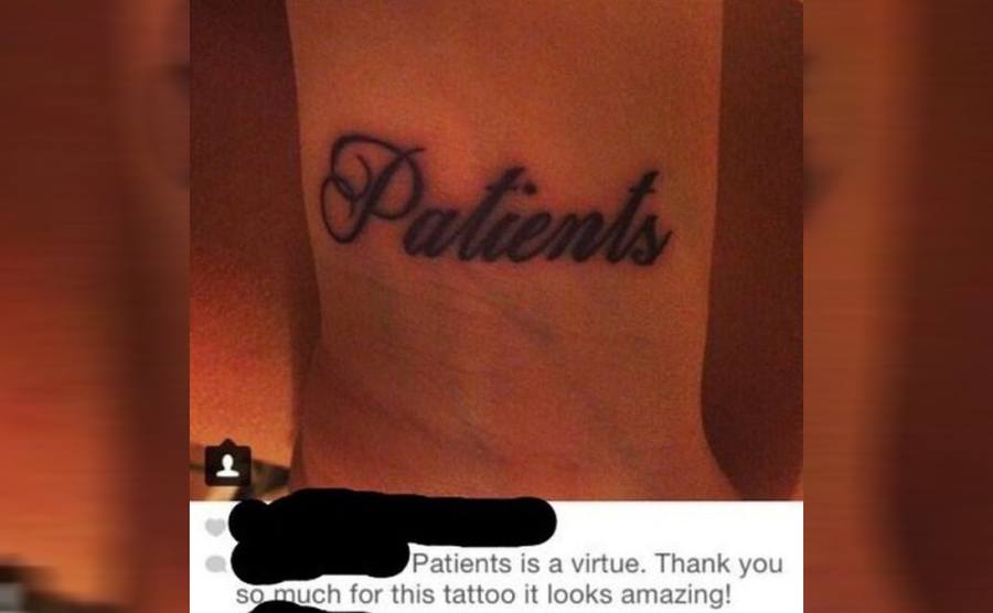 A tattoo that says Patients instead of Patience 